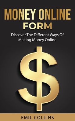 Money Online Form - Emil Collins - Kirjat - Personal Development Publishing - 9781955672030 - lauantai 3. heinäkuuta 2021