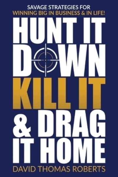 Cover for David Roberts · Hunt It, Kill It, Drag It (Book) (2022)