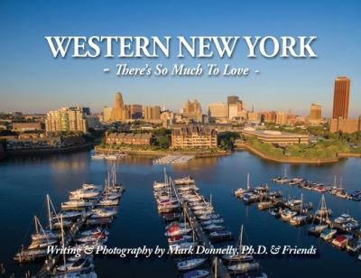 Western New York - There's so much to love - Mark D Donnelly - Books - Rock / Paper / Safety Scissors - 9781956688030 - September 24, 2021