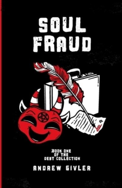 Soul Fraud - The Debt Collection - Andrew Givler - Bøker - Sad Seagull Publishing - 9781958204030 - 30. juni 2022