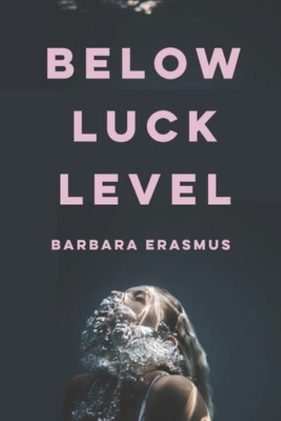 Cover for Barbara Erasmus · Below Luck Level (Paperback Book) (2024)