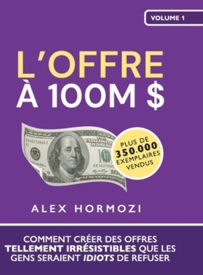 Cover for Alex Hormozi · L' Offre à 100M $ (Buch) (2024)