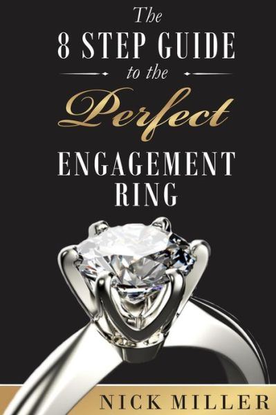 Cover for Nick Miller · The 8-Step Guide to the Perfect Engagement Ring (Taschenbuch) (2017)