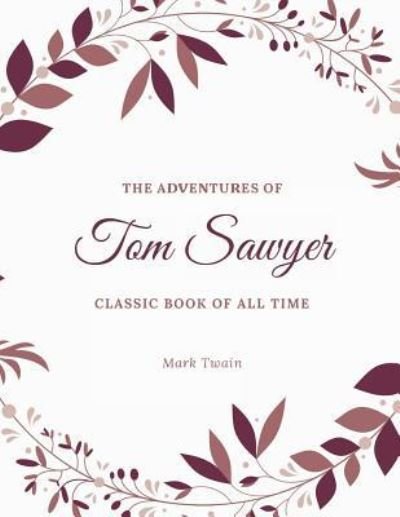 Tom Sawyer - Mark Twain - Bøger - Createspace Independent Publishing Platf - 9781973971030 - 28. juli 2017