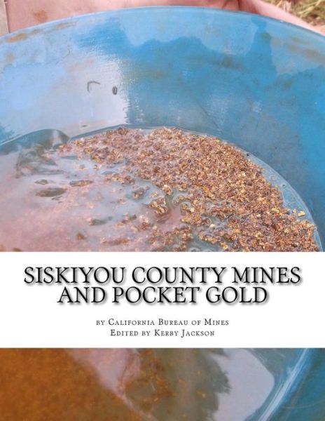 Cover for California Bureau of Mines · Siskiyou County Mines and Pocket Gold (Paperback Book) (2017)