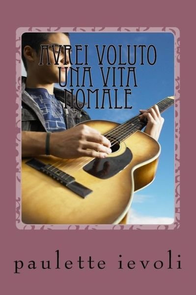 Cover for Paulette Ievoli · Avrei Voluto Una Vita Nomale (Paperback Book) (2017)