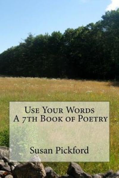 Susan Bassler Pickford · Use Your Words A 7th Book of Poetry (Paperback Book) (2017)