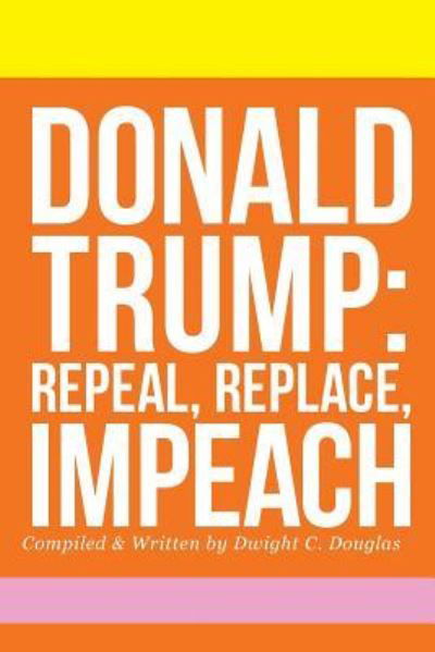 Donald Trump - Dwight C Douglas - Bøker - Createspace Independent Publishing Platf - 9781975779030 - 24. august 2017