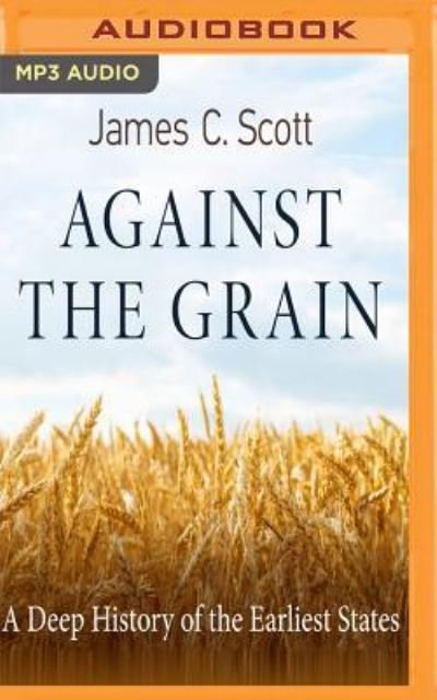 Cover for James C. Scott · Against the Grain (MP3-CD) (2018)