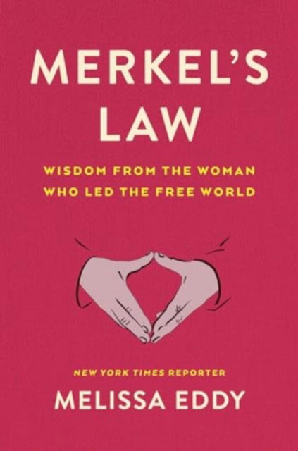 Cover for Melissa Eddy · Merkel's Law: Wisdom from the Woman Who Led the Free World (Hardcover Book) (2024)
