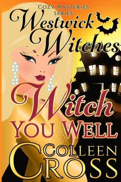 Cover for Colleen Cross · Witch You Well: Westwick Witches Cozy Mysteries Series - Westwick Witches Cozy Mysteries (Taschenbuch) (2024)