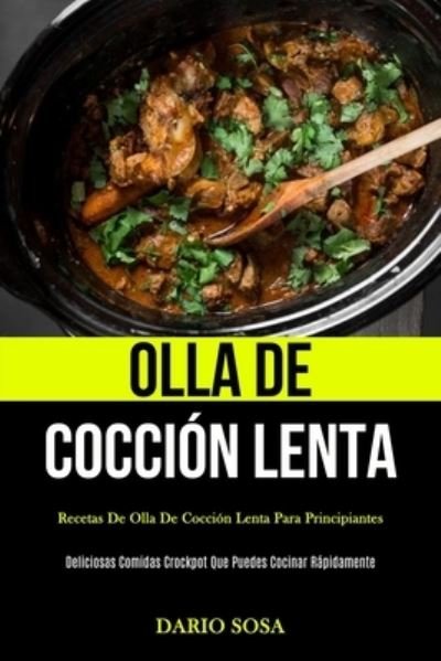 Olla De Coccion Lenta - Dario Sosa - Books - Mark Hollis - 9781989837030 - January 28, 2020