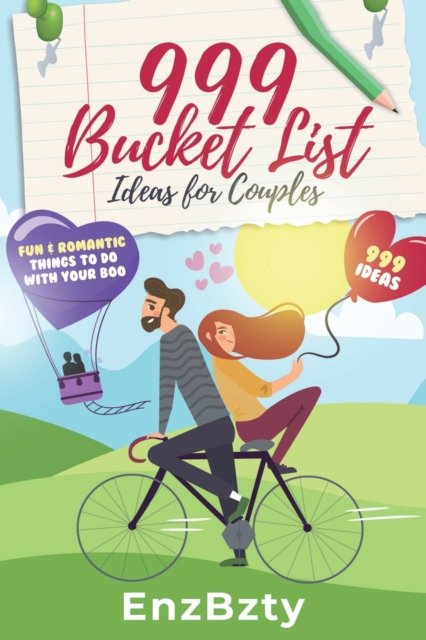 Cover for Enz Bzty · 999 Bucket List Ideas for Couples: Fun &amp; Romantic Things To Do With Your Boo (Paperback Book) (2021)
