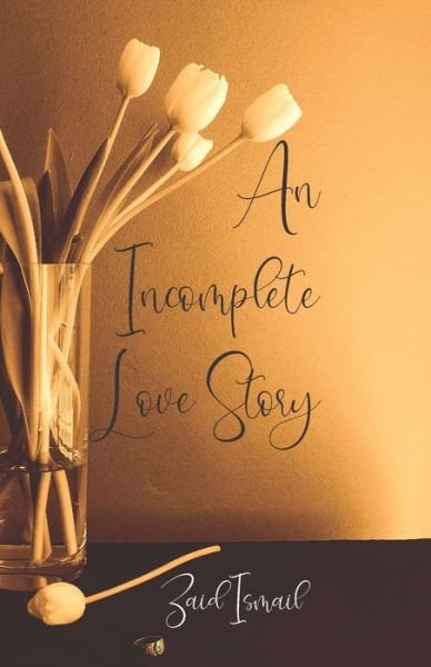 Cover for Zaid Ismail · An Incomplete Love Story (Taschenbuch) (2020)