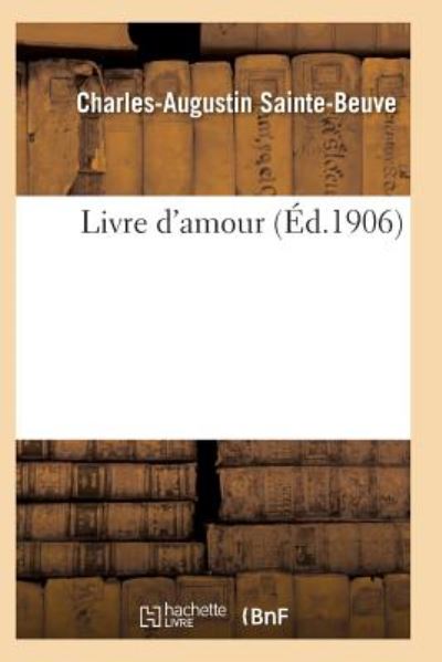 Cover for Sainte-beuve-c-a · Livre D'amour 2e Ed (Taschenbuch) (2016)