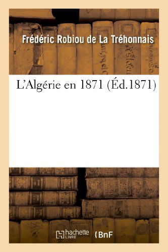 Cover for Robiou De La Trehonnais-f · L Algerie en 1871 (Paperback Book) [French edition] (2013)