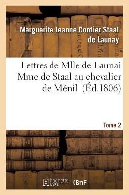 Cover for Staal De Launay-m · Lettres De Mlle De Launai Mme De Staal Au Chevalier De Menil Tome 2 (Paperback Book) (2016)