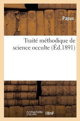 Cover for Papus · Traite Methodique de Science Occulte (Taschenbuch) (2018)