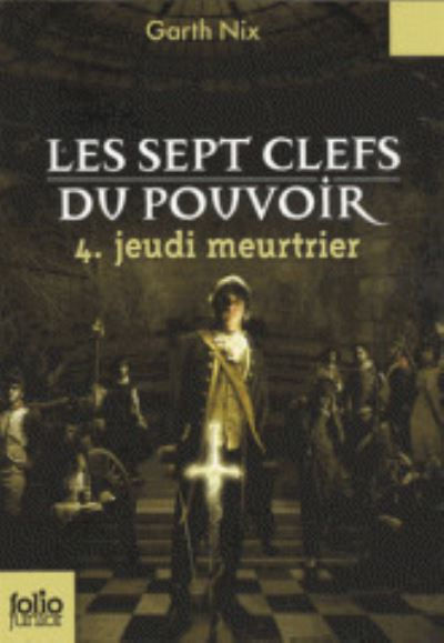 Cover for Garth Nix · Les sept clefs du pouvoir 4/Jeudi meurtrier (Paperback Book) (2013)