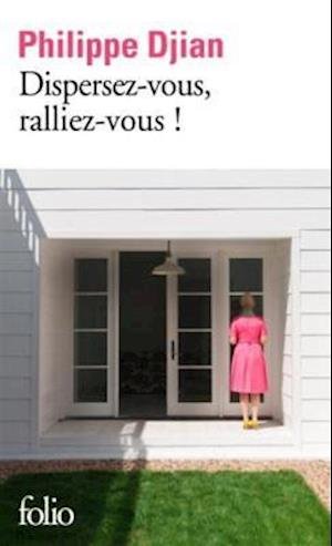 Cover for Philippe Djian · Dispersez-vous, ralliez-vous! (Paperback Book) (2017)