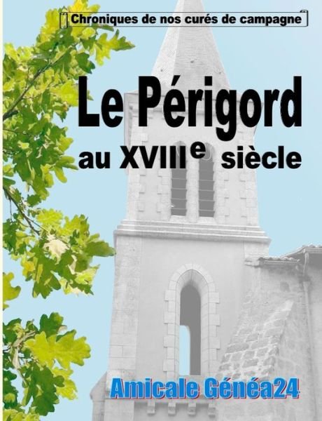 Cover for Amicale Genea24 · Le Perigord Au Xviiie Siecle. (Taschenbuch) (2015)