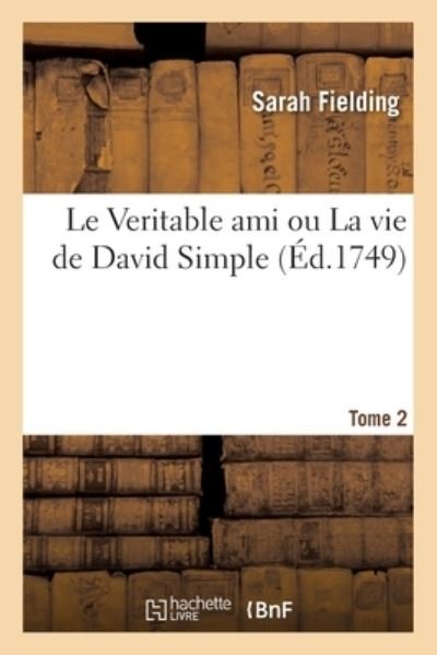 Cover for Sarah Fielding · Le Veritable Ami Ou La Vie de David Simple. Tome 2 (Pocketbok) (2020)