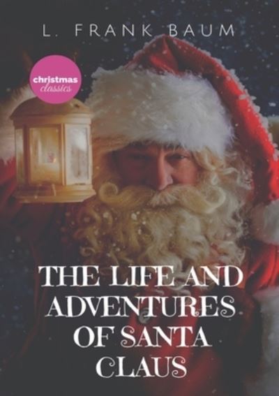 Cover for L Frank Baum · The Life and Adventures of Santa Claus (Paperback Bog) (2020)