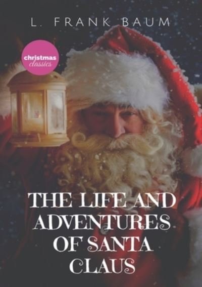 Cover for L Frank Baum · The Life and Adventures of Santa Claus (Paperback Book) (2020)