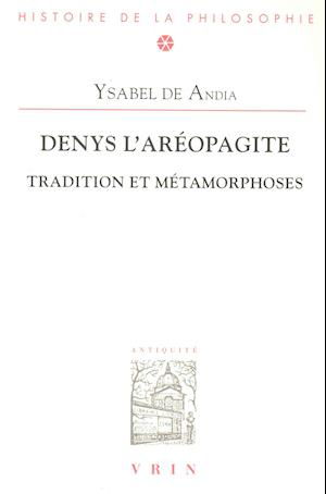 Tradition et Metamorphoses (Bibliotheque D'histoire De La Philosophie) (French Edition) - Ysabel De Andia - Książki - Vrin - 9782711619030 - 13 maja 2019