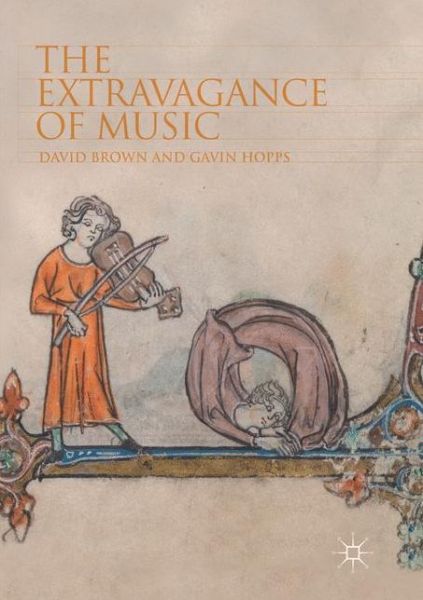 Cover for David Brown · The Extravagance of Music (Paperback Book) [Softcover reprint of the original 1st ed. 2018 edition] (2018)