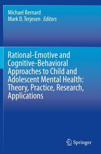 Cover for Michael Bernard · Rational-Emotive and Cognitive-Behavioral Approaches to Child and Adolescent Mental Health:  Theory, Practice, Research, Applications. (Paperback Book) [2020 edition] (2022)
