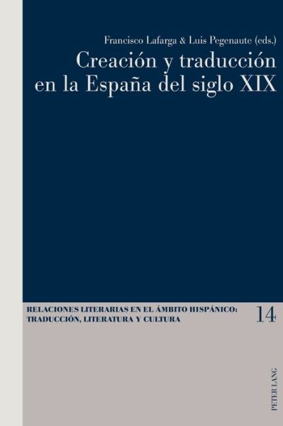 Cover for Creacion Y Traduccion En La Espana del Siglo XIX - Relaciones Literarias en el Ambito Hispanico (Paperback Book) (2015)