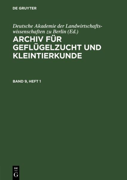 Archiv Für Geflügelzucht und Kleintierkunde. Band 9, Heft 1 - Deutsche Akademie Deutsche Akademie der Landwirtschaftswissenschaften zu Berlin - Books - de Gruyter GmbH, Walter - 9783112655030 - January 14, 1961