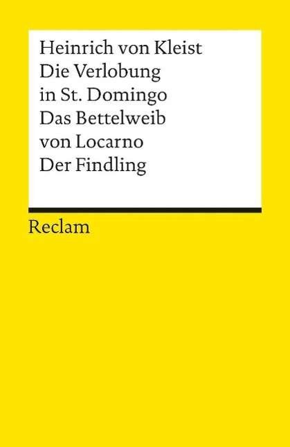 Verlobung in St Domingo / Das Bettelweib Von Locarno / Der Findling - Heinrich von Kleist - Bøger - Philipp Reclam Jun Verlag GmbH - 9783150080030 - 