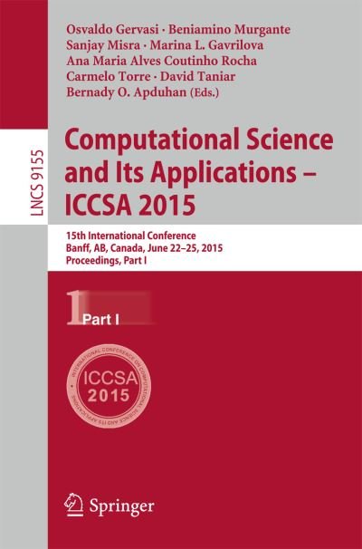 Cover for Osvaldo Gervasi · Computational Science and Its Applications -- ICCSA 2015: 15th International Conference, Banff, AB, Canada, June 22-25, 2015, Proceedings, Part I - Theoretical Computer Science and General Issues (Taschenbuch) [2015 edition] (2015)