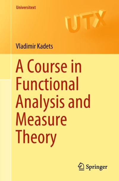 Vladimir Kadets · A Course in Functional Analysis and Measure Theory - Universitext (Paperback Book) [1st ed. 2018 edition] (2018)