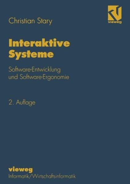 Interaktive Systeme: Software-Entwicklung Und Software-Ergonomie - Christian Stary - Kirjat - Springer Verlag, Singapore - 9783322832030 - lauantai 2. kesäkuuta 2012