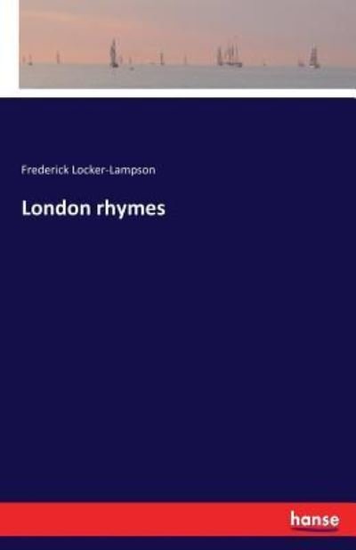 London rhymes - Frederick Locker-Lampson - Bücher - Hansebooks - 9783337261030 - 21. Juli 2017