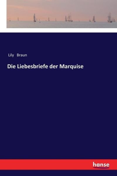 Die Liebesbriefe der Marquise - Braun - Libros -  - 9783337357030 - 20 de enero de 2018