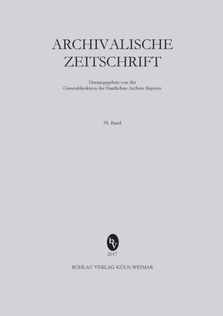 Archivalische Zeitschrift 95 (2018): 95. Band - Archivalische Zeitschrift - Bohlau Verlag - Books - Bohlau Verlag - 9783412500030 - May 14, 2018