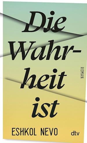 Cover for Eshkol Nevo · Die Wahrheit ist (Paperback Bog) (2021)