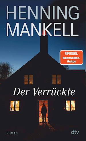 Der Verrückte - Henning Mankell - Bøger - dtv Verlagsgesellschaft - 9783423218030 - 13. juli 2023