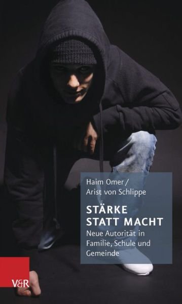 Cover for Haim Omer · Starke Statt Macht: Neue Autoritat in Familie, Schule Und Gemeinde (Paperback Bog) [German edition] (2016)