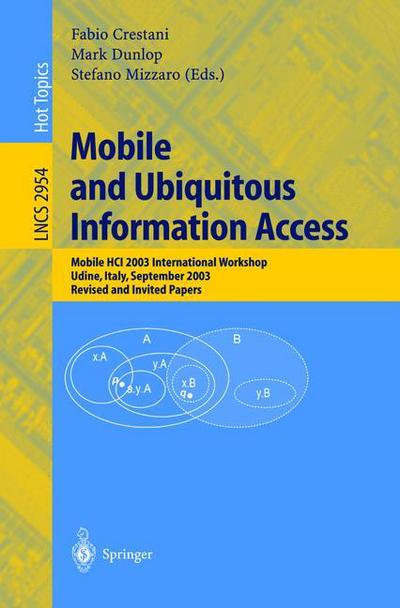 Cover for Fabio Crestani · Mobile and Ubiquitous Information Access: Mobile HCI 2003 International Workshop, Udine, Italy, September 8, 2003, Revised and Invited Papers - Lecture Notes in Computer Science (Paperback Book) [2004 edition] (2004)