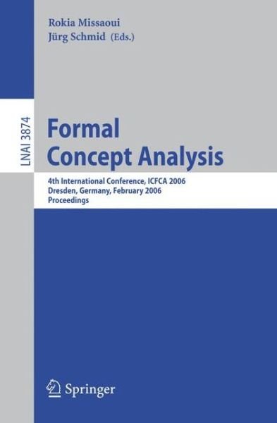 Cover for Rokia Missaoui · Formal Concept Analysis: 4th International Conference, ICFCA 2006, Dresden, Germany, Feburary 13-17, 2006, Proceedings - Lecture Notes in Artificial Intelligence (Paperback Book) [2006 edition] (2006)
