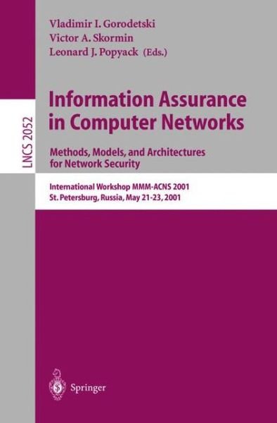 Cover for V Gorodetski · Information Assurance in Computer Networks: Methods, Models and Architectures for Network Security: International Workshop MMM-ACNS 2001 St. Petersburg, Russia, May 21-23, 2001 Proceedings - Lecture Notes in Computer Science (Paperback Book) [2001 edition] (2001)