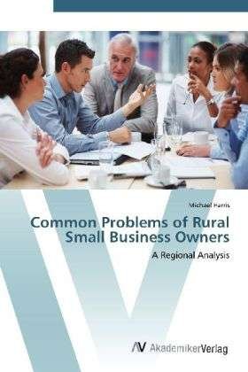 Common Problems of Rural Small B - Harris - Kirjat -  - 9783639422030 - perjantai 1. kesäkuuta 2012