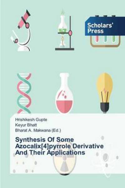 Cover for Keyur Bhatt · Synthesis of Some Azocalix[4]pyrrole Derivative and Their Applications (Paperback Book) (2014)