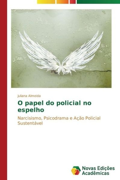 Cover for Almeida Juliana · O Papel Do Policial No Espelho (Paperback Book) (2013)