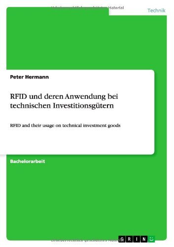 RFID und deren Anwendung bei technischen Investitionsgutern: RFID and their usage on technical investment goods - Peter Hermann - Bøger - Grin Verlag - 9783640776030 - 15. december 2010